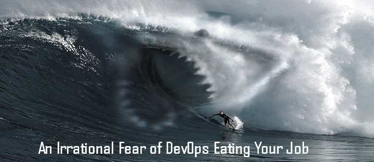 Defeating the irrational DevOps jobs displacement fear