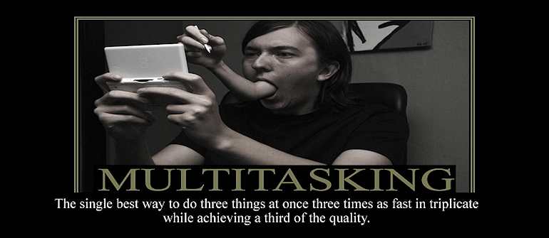 The Failings of Multitasking