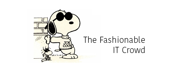 The fashionable IT crowd
