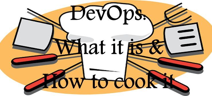 DevOps: What It is and How to Cook It