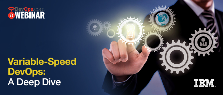 Variable Speed DevOps: A Deep Dive