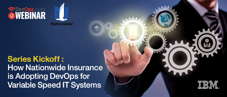 Webinar: How Nationwide Insurance is Adopting DevOps for Variable Speed IT Systems