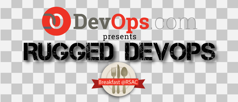 Rugged DevOps Breakfast @RSAC