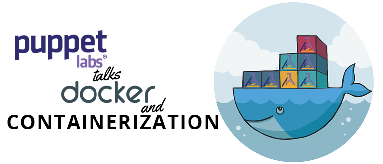 Puppet Labs talks Docker and containerization