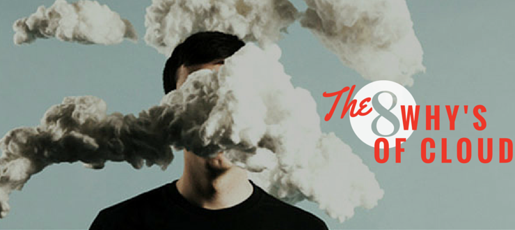 The 8 "why's" of Cloud