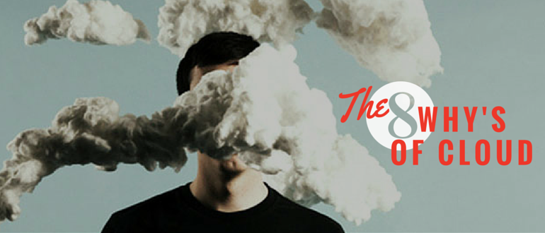 The 8 "why's" of Cloud