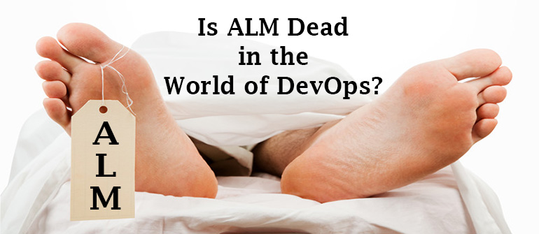 Is ALM Dead in the World of DevOps?