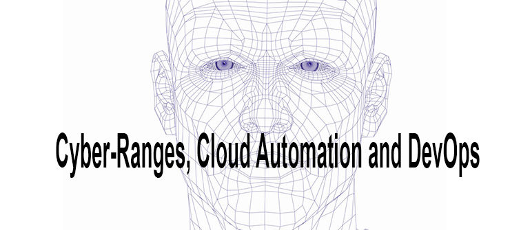 Cyber-Ranges, Cloud Automation and DevOps