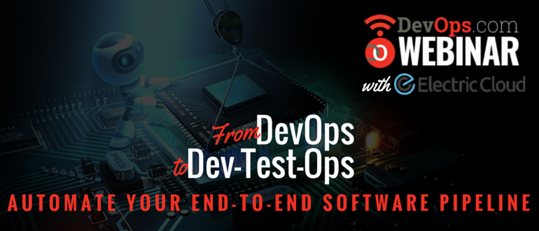 Webinar: From DevOps to Dev-Test-Ops – Automate Your End-To-End Software Pipeline