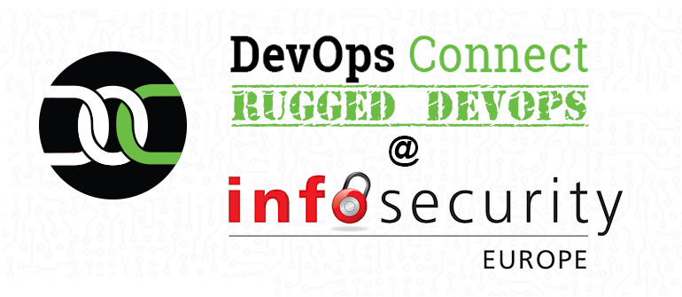 DevOps Connect: Rugged DevOps @ InfoSecurity Europe