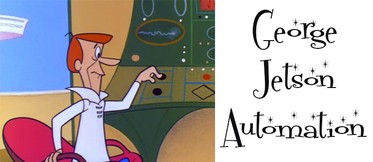 George Jetson Automation: Chasing the Dream