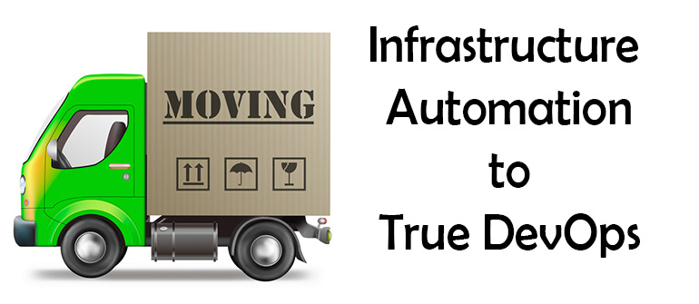 Moving from Infrastructure Automation to True DevOps
