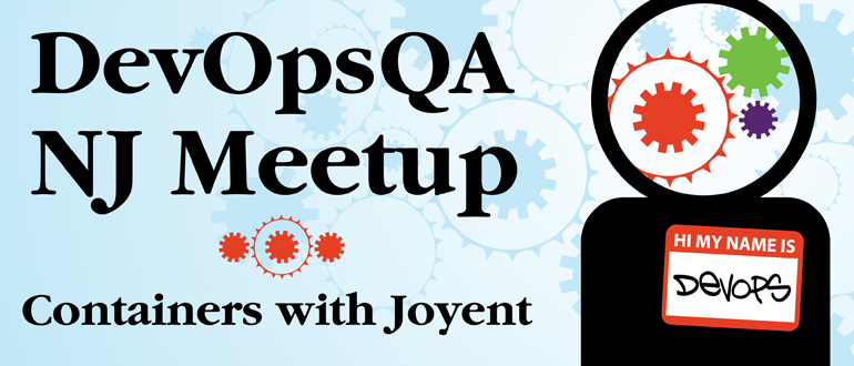 DevOpsQA NJ Meetup - Containers with Joyent