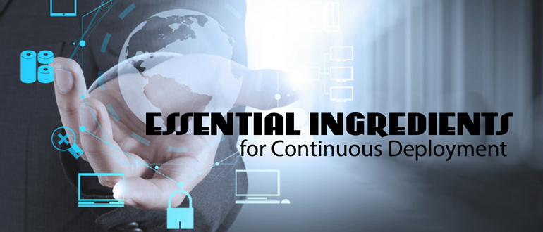 Essential Ingredients for Continuous Deployment