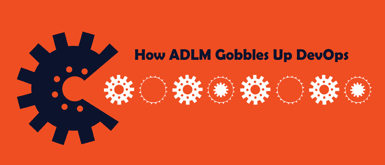How ADLM Gobbles Up DevOps