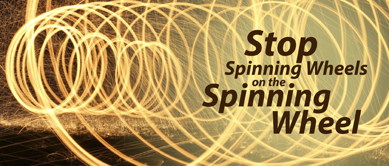 App Dev: Stop Spinning Wheels on the Spinning Wheel