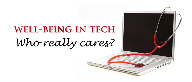 Well-being in tech - Who really cares?