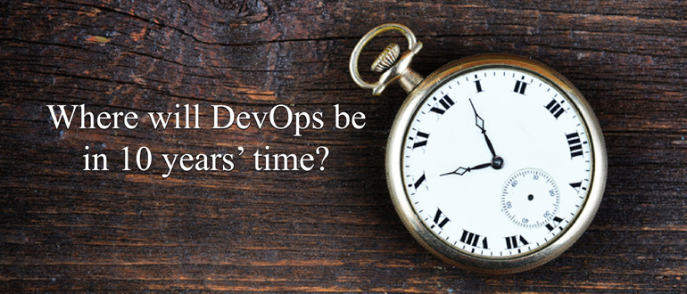 Where will DevOps be in 10 years’ time?