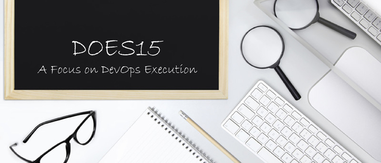DOES15 – A Focus on DevOps Execution