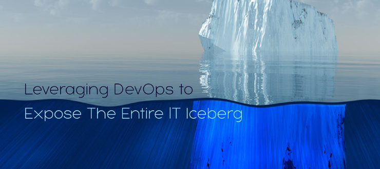 Leveraging DevOps to Expose The Entire IT Iceberg