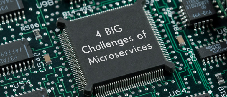 4 big challenges of microservices