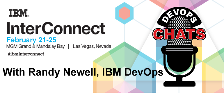 DevOps Chat: Randy Newell, IBM InterConnect 2016