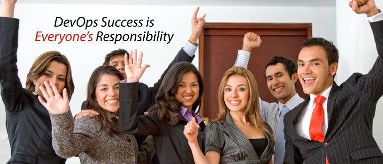 DevOps success is everyone’s responsibility
