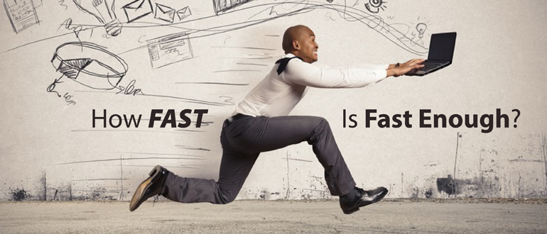 How Fast Is Fast Enough?