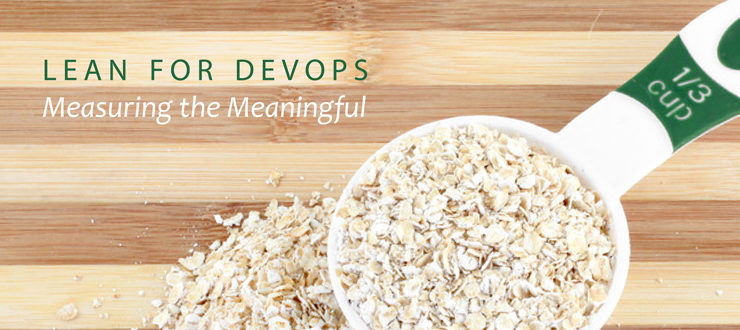 Lean for DevOps: Measuring the meaningful