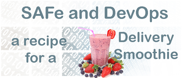 SAFe and DevOps – a recipe for a delivery smoothie!