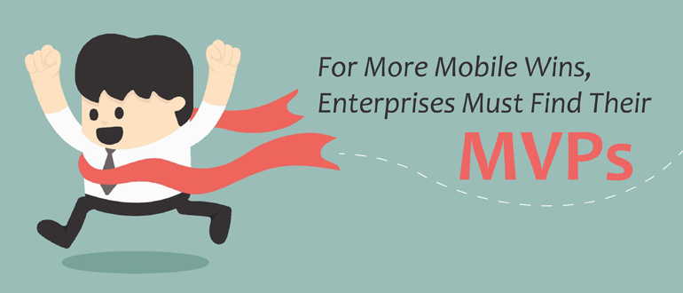 For more mobile wins, enterprises must find their MVPs
