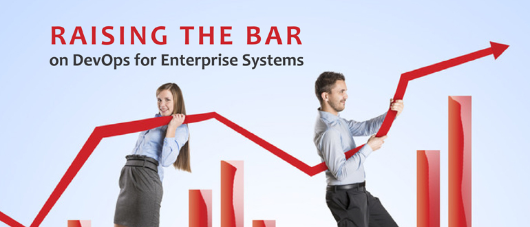 Raising the Bar on DevOps for Enterprise Systems