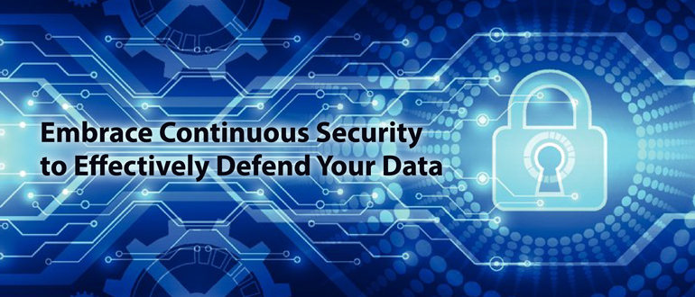 Continuous Security Key to Defending Your Data Well