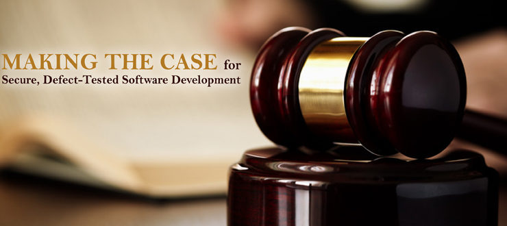 Making the Case for Secure, Defect-Tested Software Development