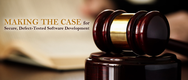 Making the Case for Secure, Defect-Tested Software Development
