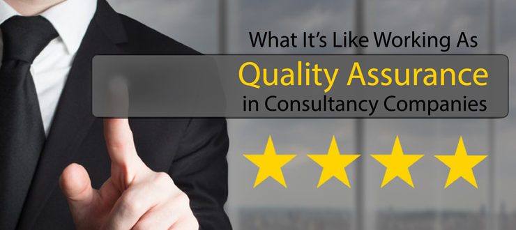 What it’s Like Working as Quality Assurance in Consultancy Companies