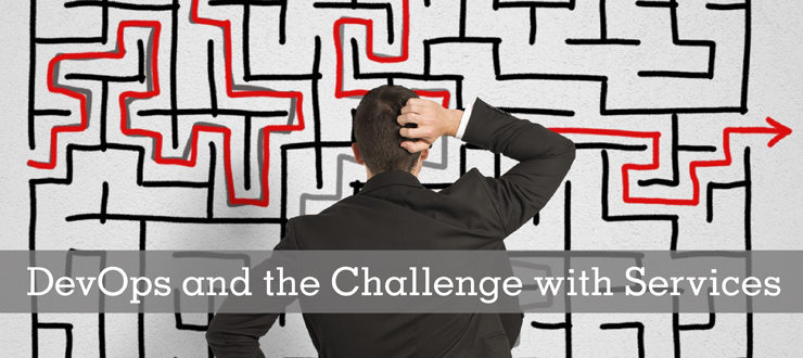 DevOps and the Challenge with Services