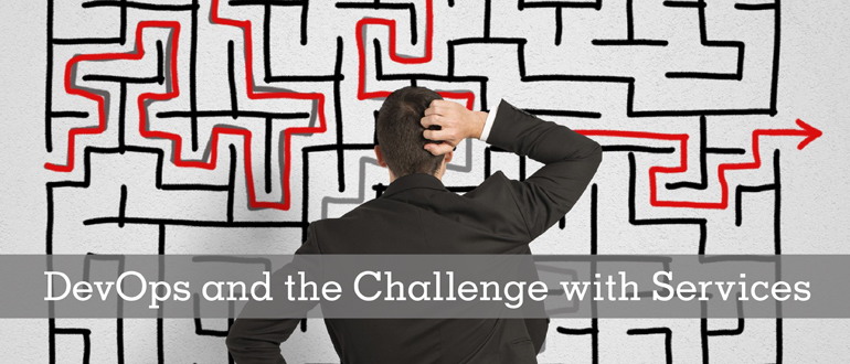 DevOps and the Challenge with Services