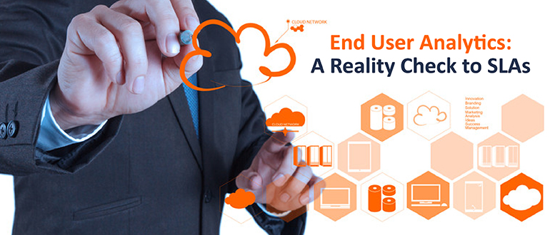End-User Analytics: A Reality Check to SLAs