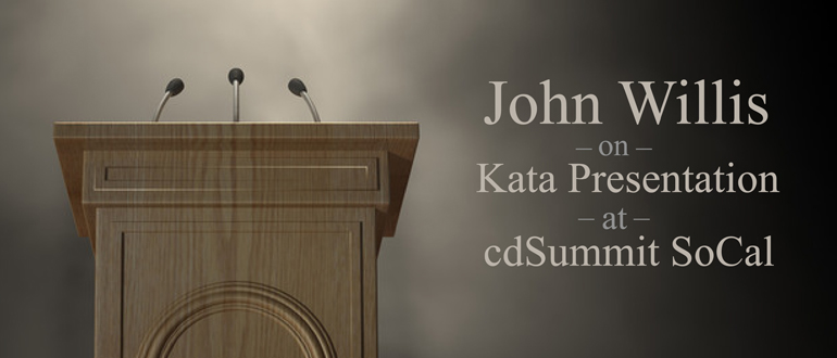 John Willis on Kata Presentation at cdSummit SoCal