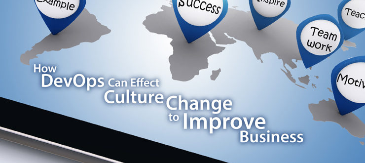 How DevOps Can Effect Culture Change to Improve Business