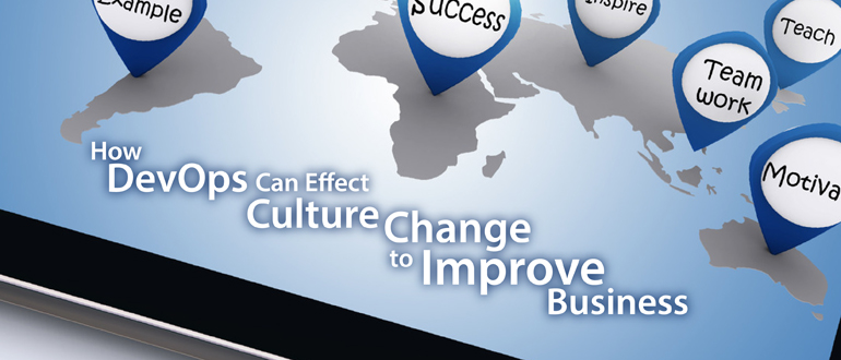 How DevOps Can Effect Culture Change to Improve Business