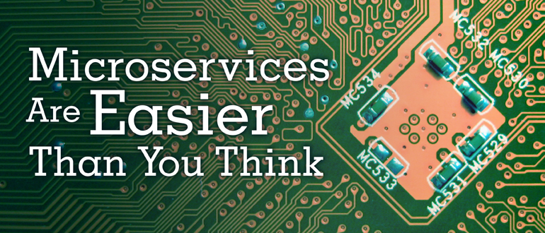 Microservices: Easier Than You Think