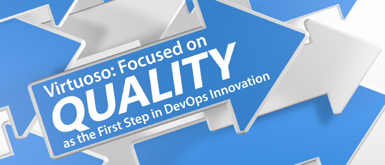 Virtuoso: Focused on Quality as the First Step in DevOps Innovation