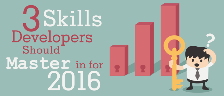 3 Skills Developers Should Master in 2016