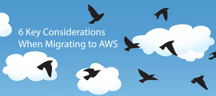 6 Key Considerations When Migrating to AWS