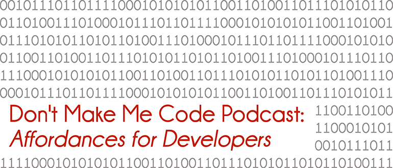 'Don't Make Me Code': Affordances for Developers