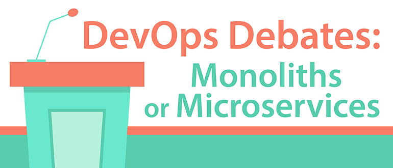 DevOps Debates: Monoliths or Microservices