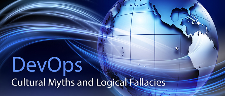 DevOps' Cultural Myths and Logical Fallacies
