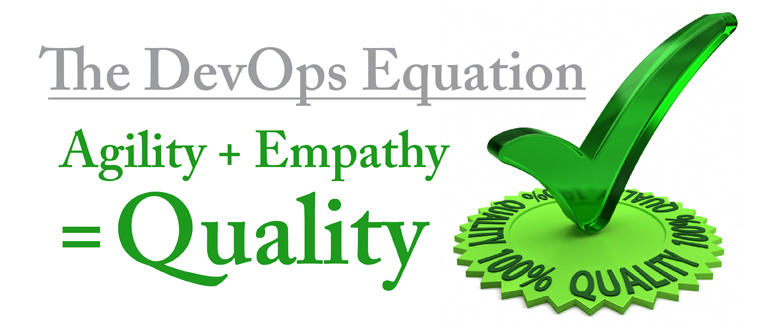 The DevOps Equation: Agility + Empathy = Quality